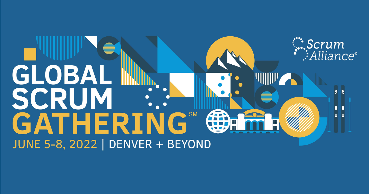 Global Scrum Gathering 2022 Denver + Beyond, June 58, 2022